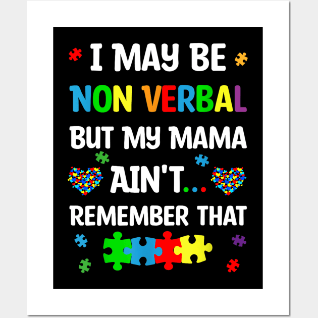 I May Be Non Verbal But My Mama Ain't Remember That Autism Wall Art by Luna The Luminary